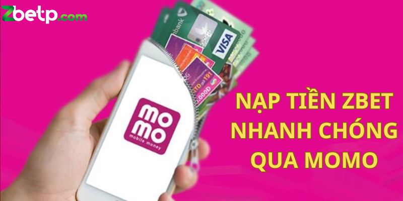 Anh em có thể nạp tiền Zbet nhanh chóng qua Momo một cách nhanh chóng